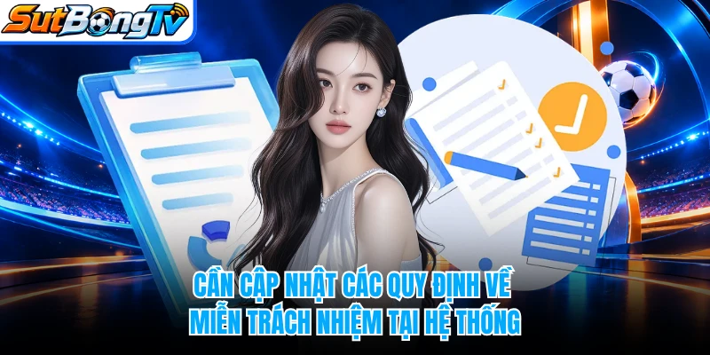 Cần cập nhật các quy định về miễn trách nhiệm tại hệ thống