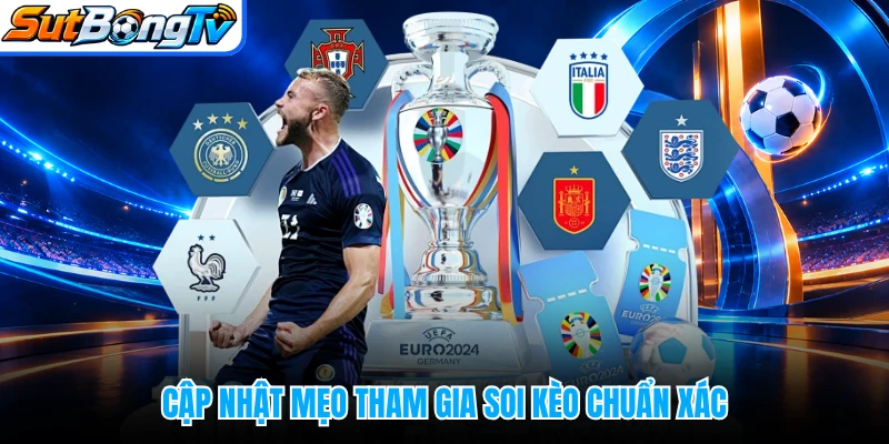 Cập nhật mẹo tham gia soi kèo chuẩn xác