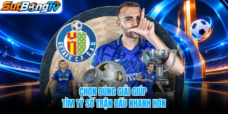 Chọn đúng giải giúp tìm tỷ số trận đấu nhanh hơn