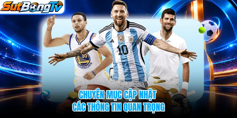 Chuyên mục cập nhật các thông tin quan trọng