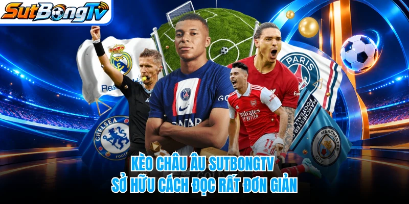 Kèo châu Âu SUTBONGTV sở hữu cách đọc rất đơn giản