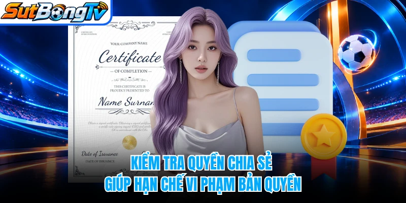 Kiểm tra quyền chia sẻ giúp hạn chế vi phạm bản quyền