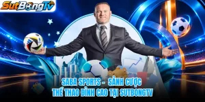 Saba Sports - Sảnh Cược Thể Thao Đỉnh Cao Tại SUTBONGTV